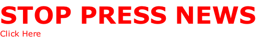 STOP PRESS NEWS Click Here